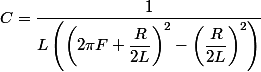 C = \dfrac{1}{L\left(\left(2\pi F + \dfrac{R}{2L}\right)^2 - \left(\dfrac{R}{2L}\right)^2\right)}